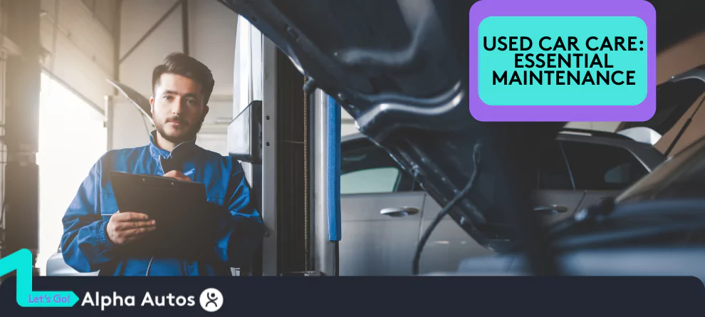 Used Car Care: Essential Maintenance for Longevity & Reliability