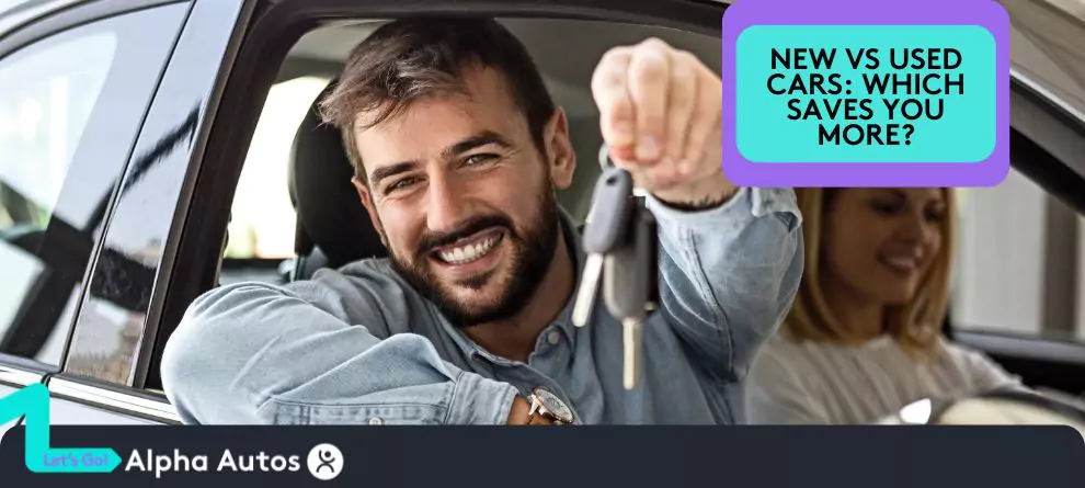 New vs Used Cars: Which Saves You More?